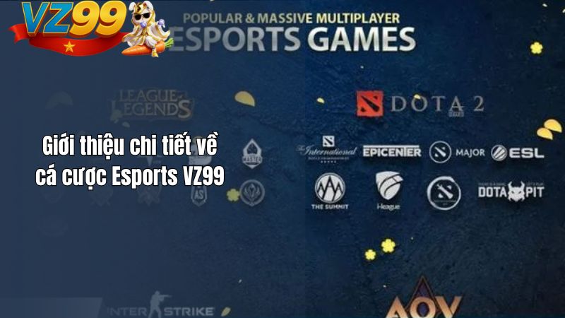 Giới thiệu chi tiết về cá cược Esports VZ99